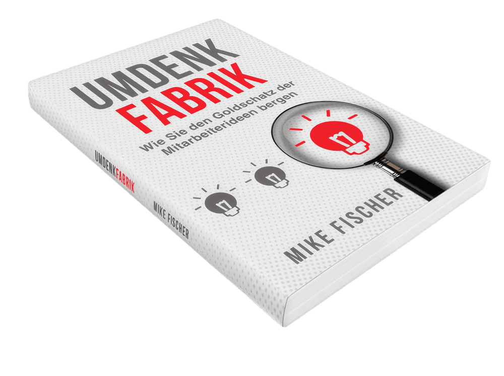 Buch „Umdenkfabrik – Wie Sie den Goldschatz der Mitarbeiterideen bergen“ von Mike Fischer